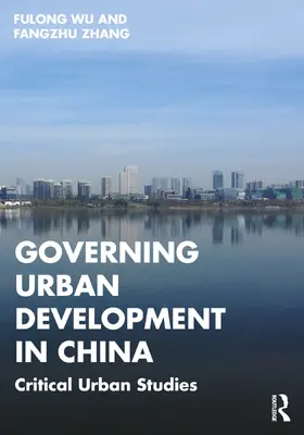 Zhang / Wu |  Governing Urban Development in China | Buch |  Sack Fachmedien