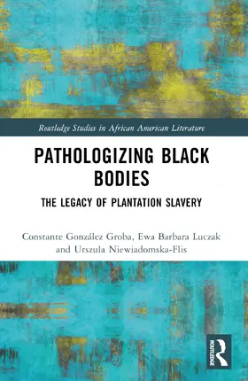 González Groba / Luczak / Niewiadomska-Flis |  Pathologizing Black Bodies | Buch |  Sack Fachmedien