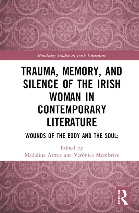 Armie / Membrive |  Trauma, Memory and Silence of the Irish Woman in Contemporary Literature | Buch |  Sack Fachmedien