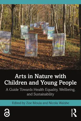Walshe / Moula |  Arts in Nature with Children and Young People | Buch |  Sack Fachmedien