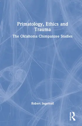 Ingersoll / Scarnà | Primatology, Ethics and Trauma | Buch | 978-1-032-41347-1 | sack.de