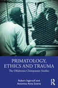 Scarna / Ingersoll / Scarnà |  Primatology, Ethics and Trauma | Buch |  Sack Fachmedien