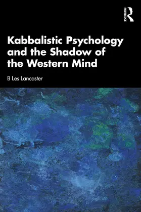 Lancaster |  Kabbalistic Psychology and the Shadow of the Western Mind | Buch |  Sack Fachmedien