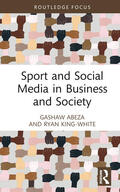 Abeza / King-White |  Sport and Social Media in Business and Society | Buch |  Sack Fachmedien