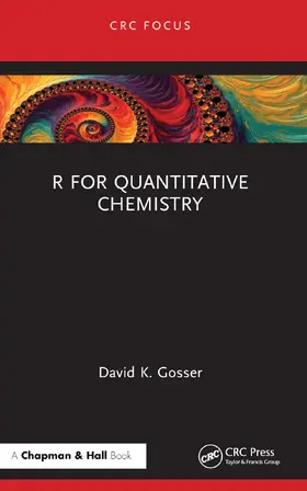 Gosser | R for Quantitative Chemistry | Buch | 978-1-032-41547-5 | www.sack.de
