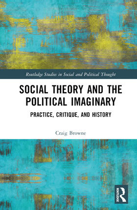 Browne | Social Theory and the Political Imaginary | Buch | 978-1-03-241594-9 | sack.de