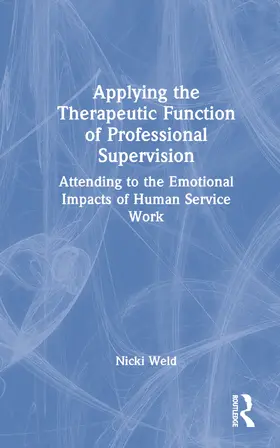 Weld |  Applying the Therapeutic Function of Professional Supervision | Buch |  Sack Fachmedien
