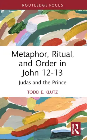 Klutz |  Metaphor, Ritual, and Order in John 12-13 | Buch |  Sack Fachmedien