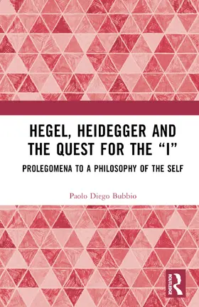 Bubbio |  Hegel, Heidegger, and the Quest for the "I" | Buch |  Sack Fachmedien
