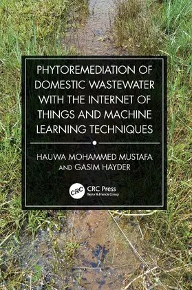 Mustafa / Hayder |  Phytoremediation of Domestic Wastewater with the Internet of Things and Machine Learning Techniques | Buch |  Sack Fachmedien