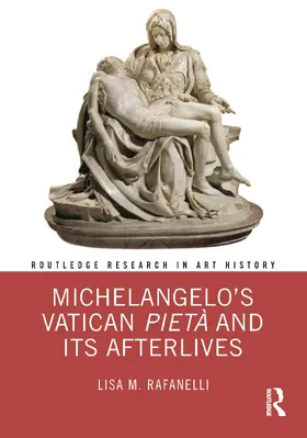 Rafanelli |  Michelangelo's Vatican Pietà and Its Afterlives | Buch |  Sack Fachmedien