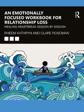 Rheem / Rosoman |  An Emotionally Focused Workbook for Relationship Loss | Buch |  Sack Fachmedien