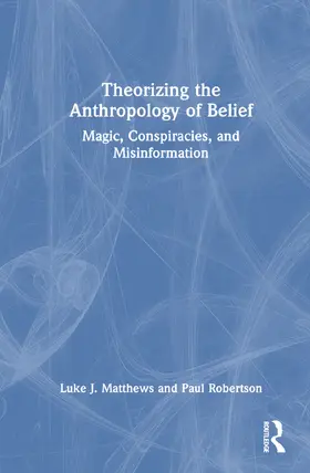 Matthews / Robertson |  Theorizing the Anthropology of Belief | Buch |  Sack Fachmedien