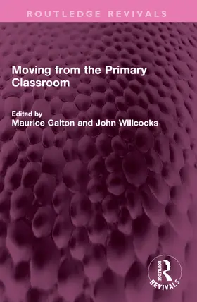 Galton / Willcocks |  Moving from the Primary Classroom | Buch |  Sack Fachmedien