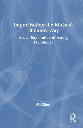 Kilroy |  Improvisation the Michael Chekhov Way | Buch |  Sack Fachmedien