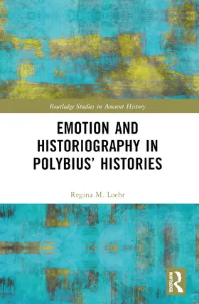 Loehr |  Emotion and Historiography in Polybius' Histories | Buch |  Sack Fachmedien