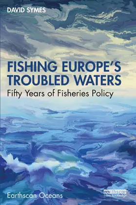 Symes |  Fishing Europe's Troubled Waters | Buch |  Sack Fachmedien