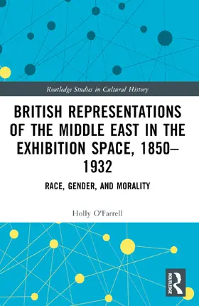 O'Farrell |  British Representations of the Middle East in the Exhibition Space, 1850-1932 | Buch |  Sack Fachmedien