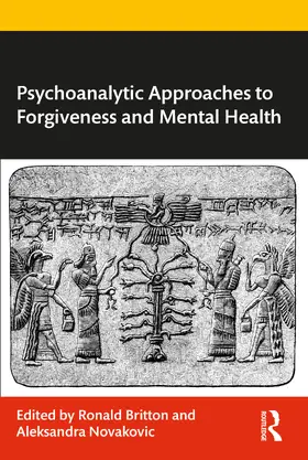 Britton / Novakovic |  Psychoanalytic Approaches to Forgiveness and Mental Health | Buch |  Sack Fachmedien