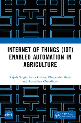 Singh / Gehlot / Choudhury |  Internet of Things (IoT) Enabled Automation in Agriculture | Buch |  Sack Fachmedien