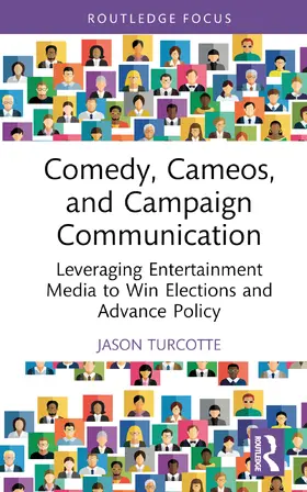 Turcotte |  Comedy, Cameos, and Campaign Communication | Buch |  Sack Fachmedien