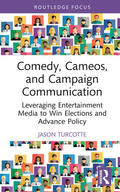 Turcotte |  Comedy, Cameos, and Campaign Communication | Buch |  Sack Fachmedien