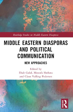Galal / Shehata / Pedersen | Middle Eastern Diasporas and Political Communication | Buch | 978-1-032-43030-0 | www.sack.de
