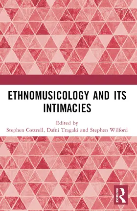 Cottrell / Tragaki / Wilford |  Ethnomusicology and its Intimacies | Buch |  Sack Fachmedien