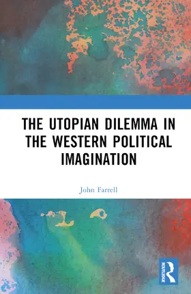 Farrell |  The Utopian Dilemma in the Western Political Imagination | Buch |  Sack Fachmedien