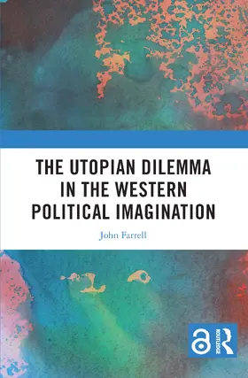 Farrell | The Utopian Dilemma in the Western Political Imagination | Buch | 978-1-032-43158-1 | www.sack.de