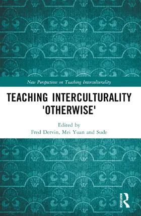 Dervin / Yuan / Sude |  Teaching Interculturality 'Otherwise' | Buch |  Sack Fachmedien