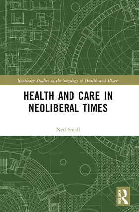 SMALL | Health and Care in Neoliberal Times | Buch | 978-1-032-43401-8 | sack.de