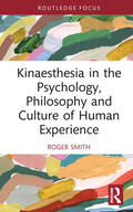Smith |  Kinaesthesia in the Psychology, Philosophy and Culture of Human Experience | Buch |  Sack Fachmedien