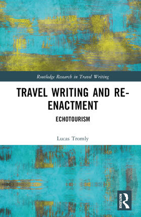 Tromly | Travel Writing and Re-Enactment | Buch | 978-1-03-243707-1 | sack.de