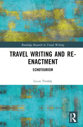 Tromly |  Travel Writing and Re-Enactment | Buch |  Sack Fachmedien