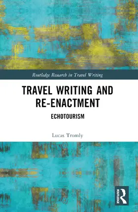 Tromly |  Travel Writing and Re-Enactment | Buch |  Sack Fachmedien
