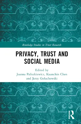 Paliszkiewicz / Chen / Go¿uchowski |  Privacy, Trust and Social Media | Buch |  Sack Fachmedien