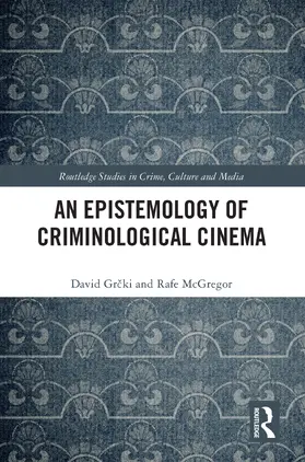 Grcki / McGregor |  An Epistemology of Criminological Cinema | Buch |  Sack Fachmedien
