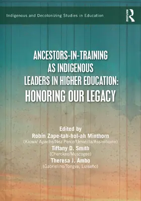 Minthorn / Ambo / Smith |  Ancestors-in-Training as Indigenous Leaders in Higher Education | Buch |  Sack Fachmedien