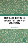 J. Haste |  Music and Identity in Twenty-First-Century Monasticism | Buch |  Sack Fachmedien