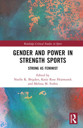 Brigden / Hejtmanek / Forbis | Gender and Power in Strength Sports | Buch | 978-1-03-244187-0 | sack.de