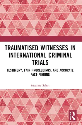 Schot |  Traumatised Witnesses in International Criminal Trials | Buch |  Sack Fachmedien