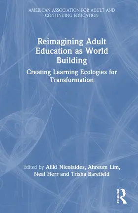 Nicolaides / Lim / Herr |  Reimagining Adult Education as World Building | Buch |  Sack Fachmedien