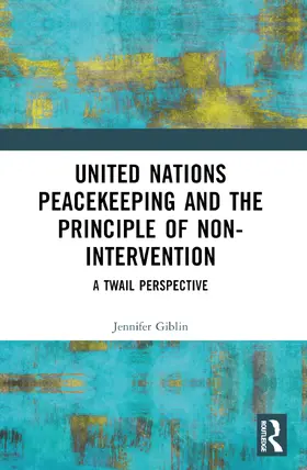 Giblin |  United Nations Peacekeeping and the Principle of Non-Intervention | Buch |  Sack Fachmedien