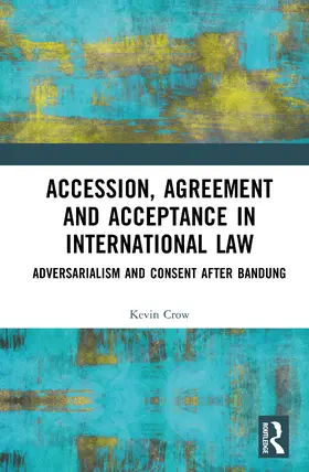 Crow |  Accession, Agreement, and Acceptance in International Law | Buch |  Sack Fachmedien