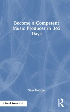 George |  Become a Competent Music Producer in 365 Days | Buch |  Sack Fachmedien
