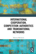 Blachucki |  International Cooperation, Competition Authorities and Transnational Networks | Buch |  Sack Fachmedien