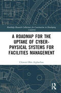 Ikuabe / Aigbavboa / Anumba |  A Roadmap for the Uptake of Cyber-Physical Systems for Facilities Management | Buch |  Sack Fachmedien