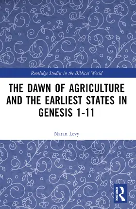 Levy |  The Dawn of Agriculture and the Earliest States in Genesis 1-11 | Buch |  Sack Fachmedien