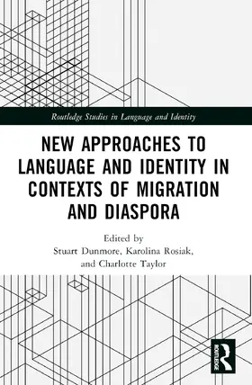 Taylor / Dunmore / Rosiak |  New Approaches to Language and Identity in Contexts of Migration and Diaspora | Buch |  Sack Fachmedien